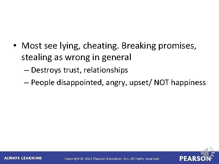  • Most see lying, cheating. Breaking promises, stealing as wrong in general –