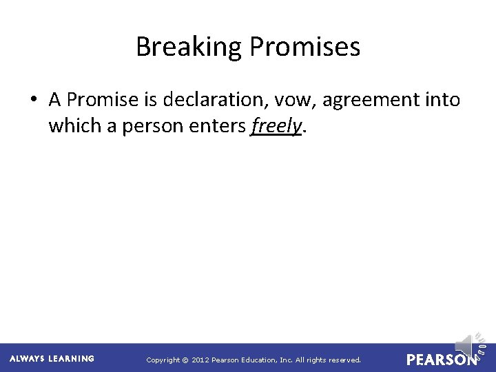 Breaking Promises • A Promise is declaration, vow, agreement into which a person enters