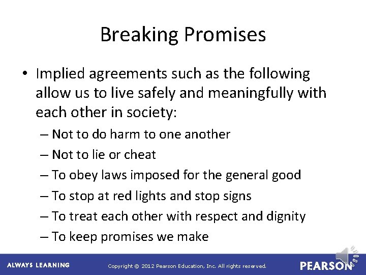 Breaking Promises • Implied agreements such as the following allow us to live safely