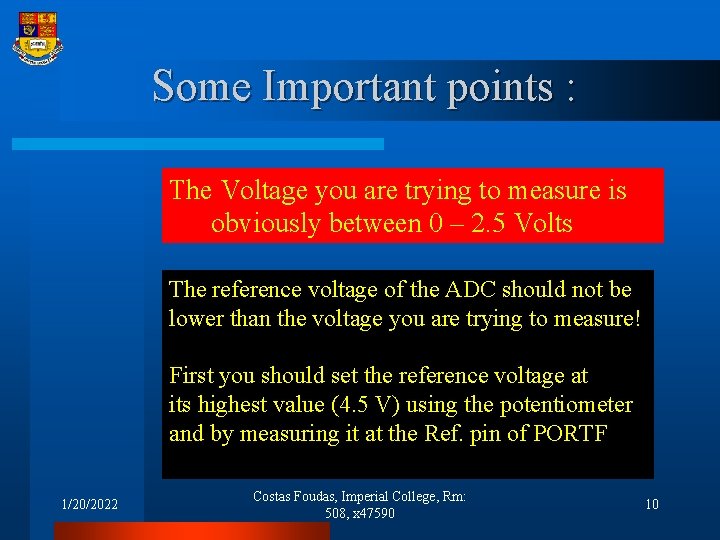 Some Important points : The Voltage you are trying to measure is obviously between