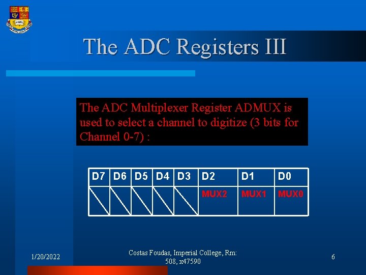 The ADC Registers III The ADC Multiplexer Register ADMUX is used to select a
