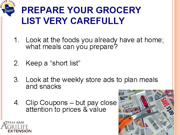 PREPARE YOUR GROCERY LIST VERY CAREFULLY 1. Look at the foods you already have