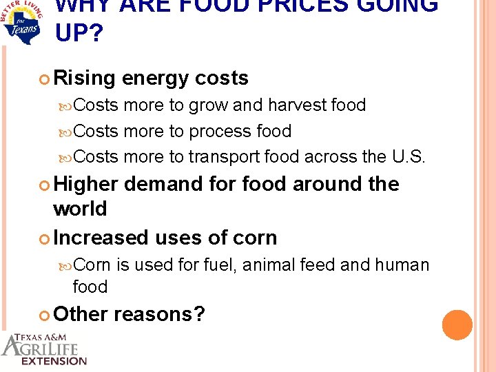 WHY ARE FOOD PRICES GOING UP? Rising energy costs Costs more to grow and