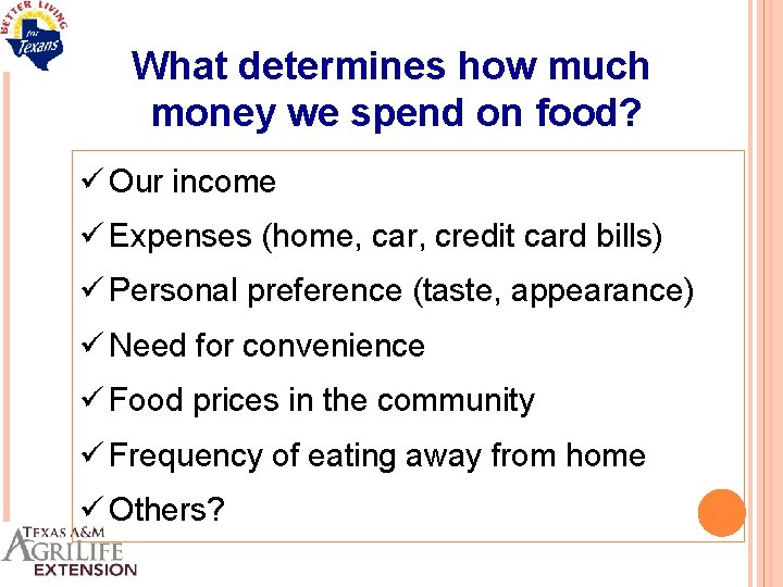 What determines how much money we spend on food? ü Our income ü Expenses