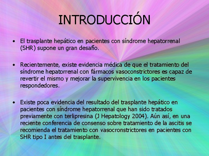 INTRODUCCIÓN • El trasplante hepático en pacientes con síndrome hepatorrenal (SHR) supone un gran