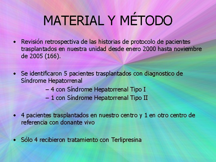 MATERIAL Y MÉTODO • Revisión retrospectiva de las historias de protocolo de pacientes trasplantados