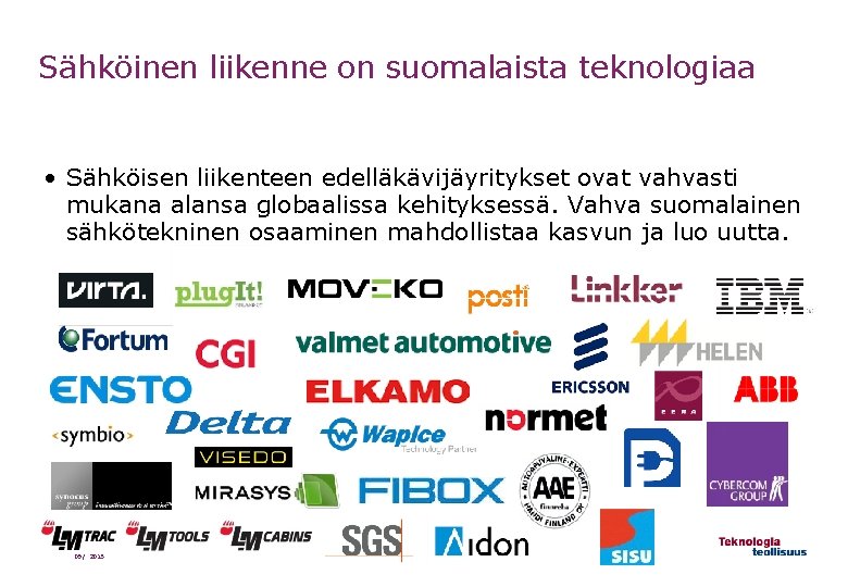 Sähköinen liikenne on suomalaista teknologiaa • Sähköisen liikenteen edelläkävijäyritykset ovat vahvasti mukana alansa globaalissa