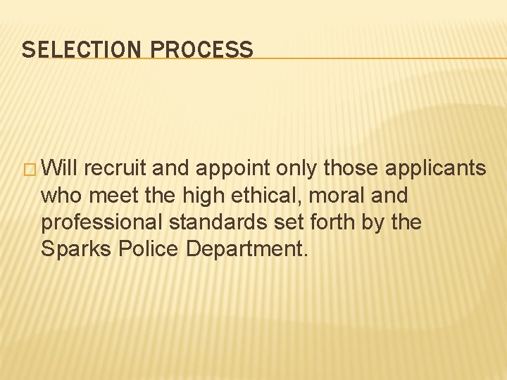 SELECTION PROCESS � Will recruit and appoint only those applicants who meet the high