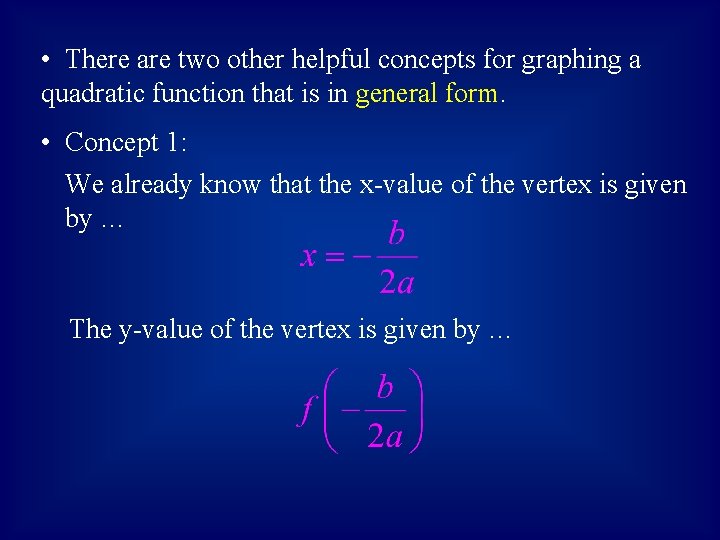  • There are two other helpful concepts for graphing a quadratic function that