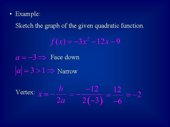  • Example: Sketch the graph of the given quadratic function. Face down Narrow