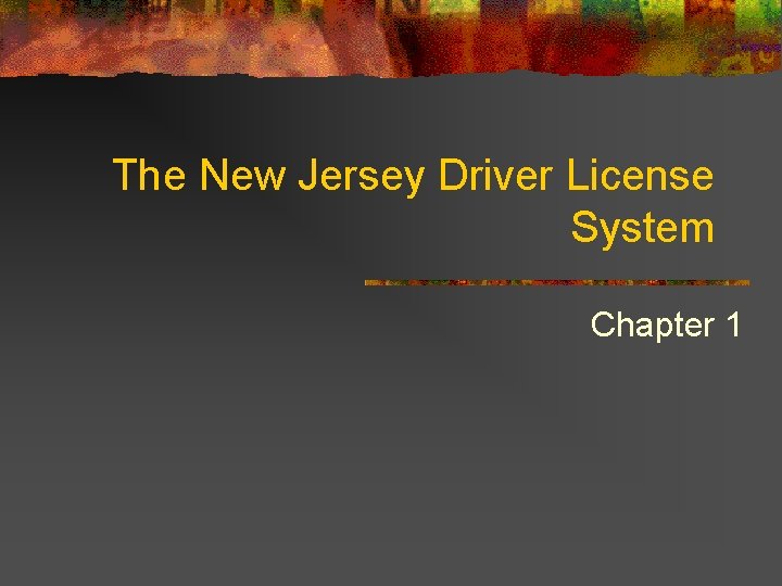 The New Jersey Driver License System Chapter 1 