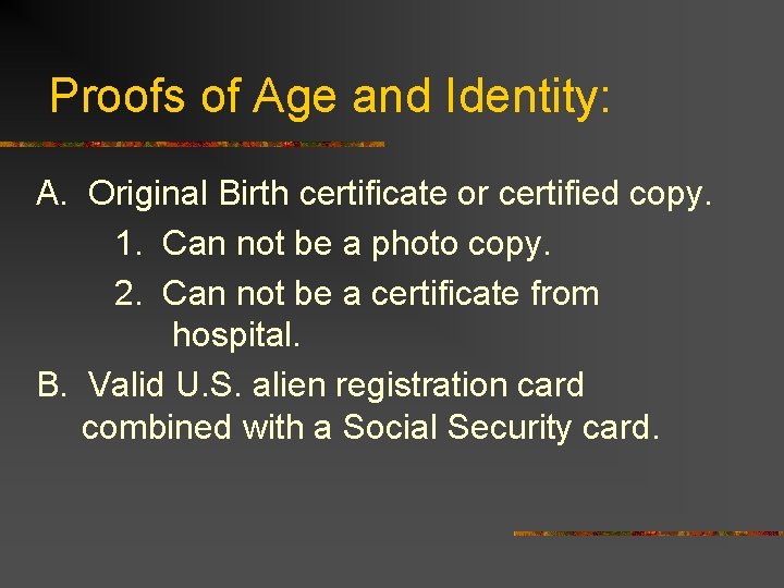 Proofs of Age and Identity: A. Original Birth certificate or certified copy. 1. Can