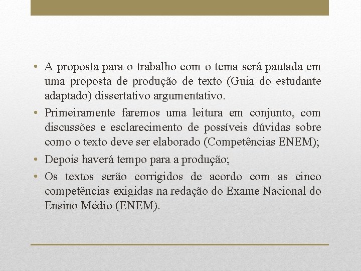  • A proposta para o trabalho com o tema será pautada em uma