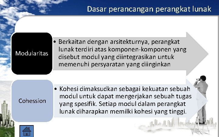 Dasar perancangan perangkat lunak • Berkaitan dengan arsitekturnya, perangkat lunak terdiri atas komponen-komponen yang