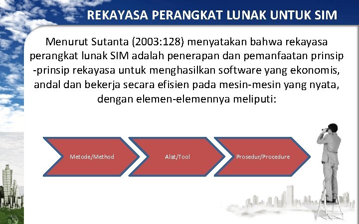 REKAYASA PERANGKAT LUNAK UNTUK SIM Menurut Sutanta (2003: 128) menyatakan bahwa rekayasa perangkat lunak