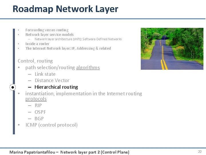 Roadmap Network Layer • • Forwarding versus routing Network layer service models – •