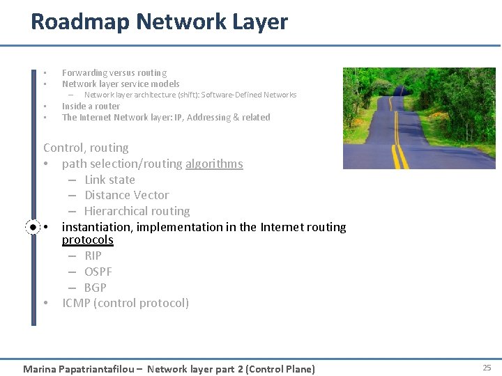 Roadmap Network Layer • • Forwarding versus routing Network layer service models – •