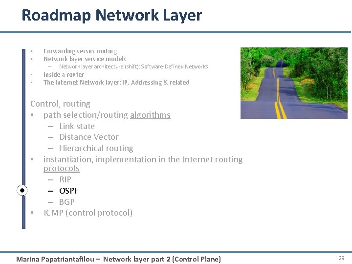 Roadmap Network Layer • • Forwarding versus routing Network layer service models – •