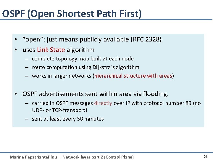 OSPF (Open Shortest Path First) • “open”: just means publicly available (RFC 2328) •