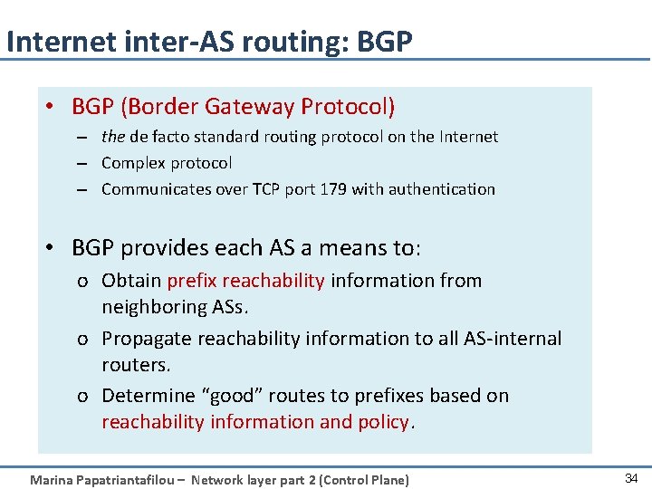 Internet inter-AS routing: BGP • BGP (Border Gateway Protocol) – the de facto standard