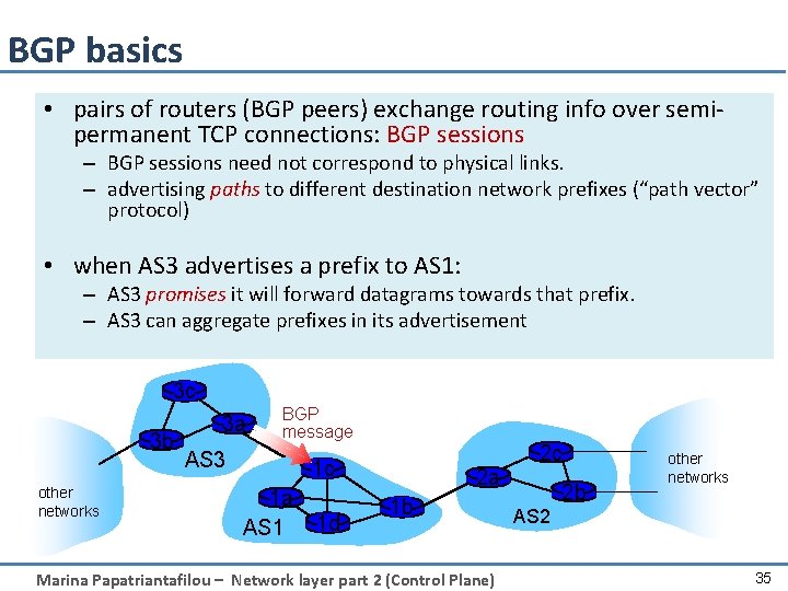 BGP basics • pairs of routers (BGP peers) exchange routing info over semipermanent TCP