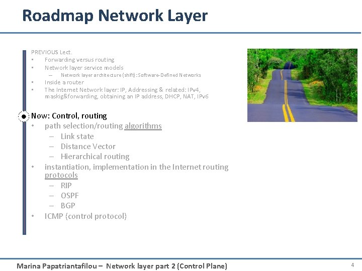 Roadmap Network Layer PREVIOUS Lect. • Forwarding versus routing • Network layer service models