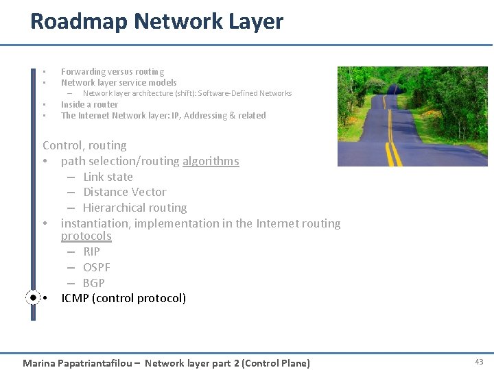 Roadmap Network Layer • • Forwarding versus routing Network layer service models – •