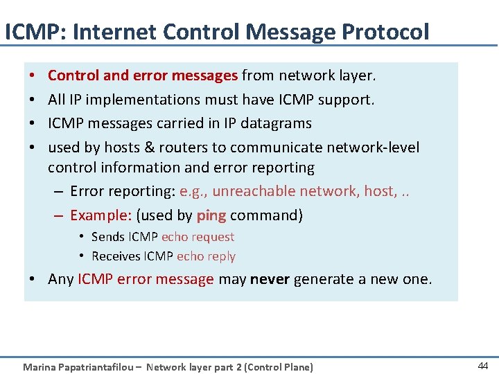 ICMP: Internet Control Message Protocol • • Control and error messages from network layer.