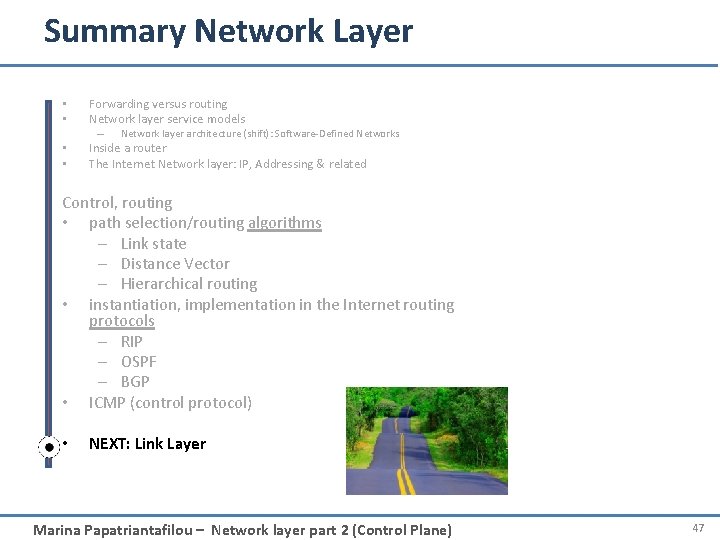 Summary Network Layer • • Forwarding versus routing Network layer service models – •