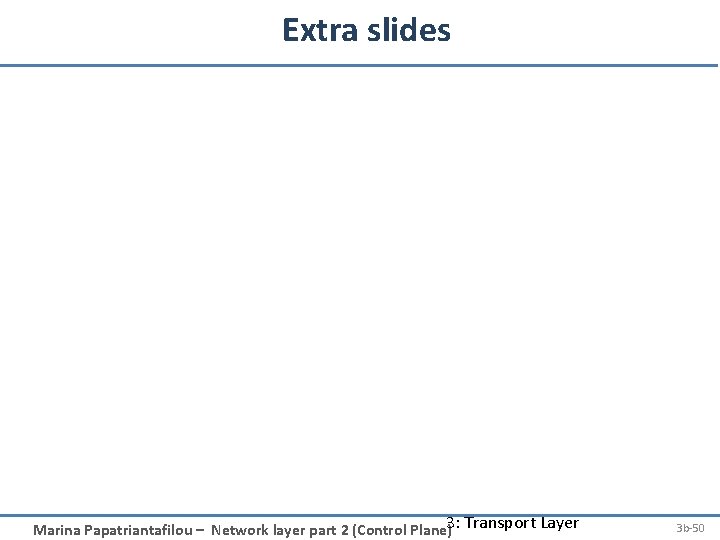 Extra slides Marina Papatriantafilou – Network layer part 2 (Control Plane)3: Transport Layer 3