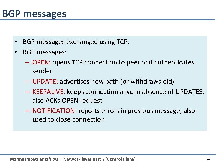 BGP messages • BGP messages exchanged using TCP. • BGP messages: – OPEN: opens