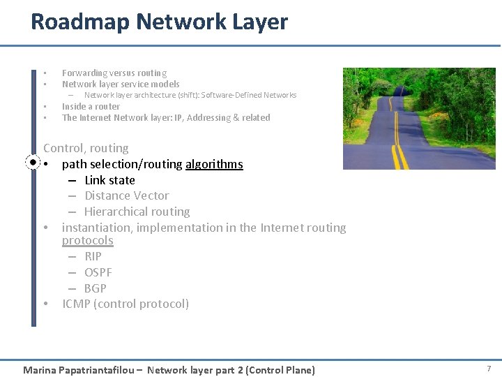 Roadmap Network Layer • • Forwarding versus routing Network layer service models – •