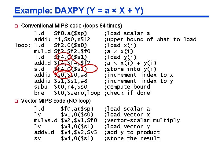 Example: DAXPY (Y = a × X + Y) Conventional MIPS code (loops 64