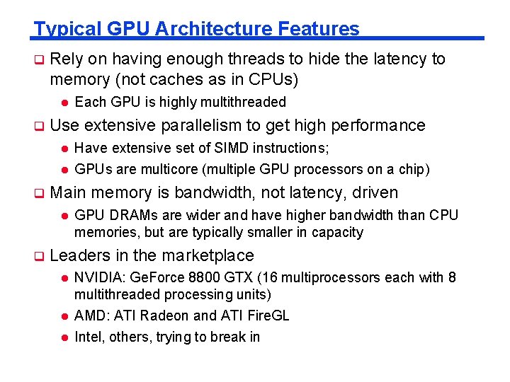 Typical GPU Architecture Features q Rely on having enough threads to hide the latency