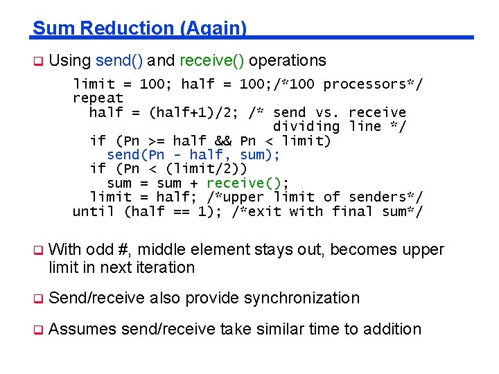 Sum Reduction (Again) q Using send() and receive() operations limit = 100; half =
