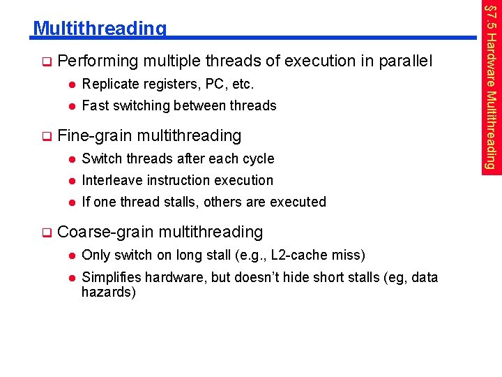 q q q Performing multiple threads of execution in parallel l Replicate registers, PC,