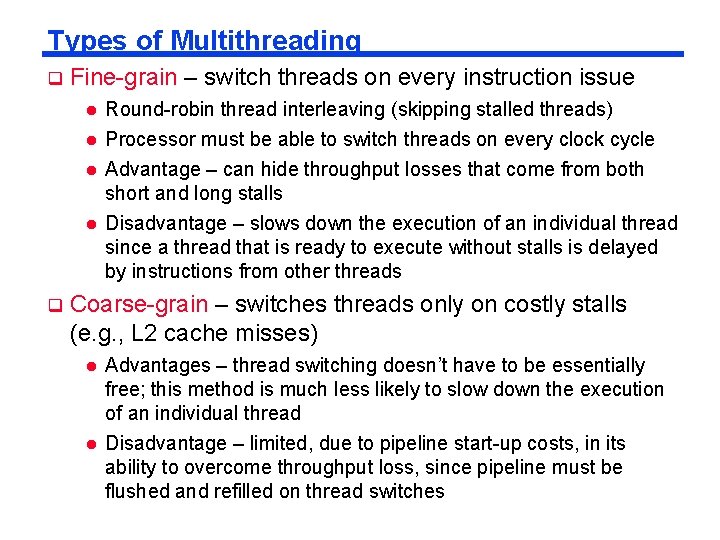 Types of Multithreading q Fine-grain – switch threads on every instruction issue l l