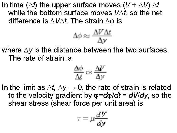 In time (Dt) the upper surface moves (V + DV) Dt while the bottom