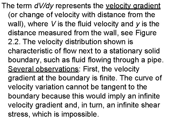 The term d. V/dy represents the velocity gradient (or change of velocity with distance