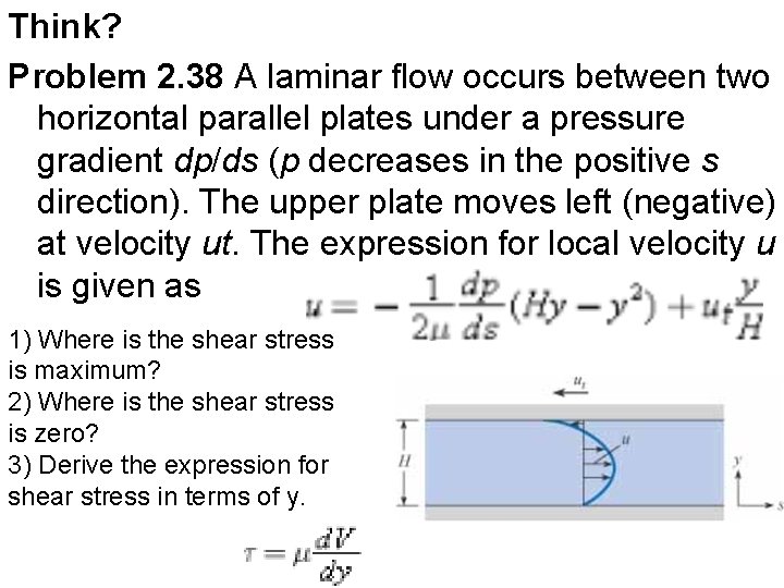 Think? Problem 2. 38 A laminar flow occurs between two horizontal parallel plates under