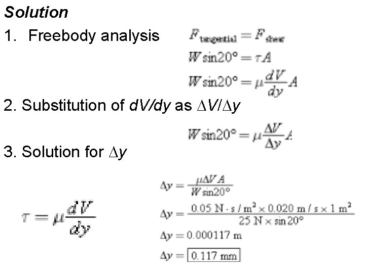 Solution 1. Freebody analysis 2. Substitution of d. V/dy as DV/Dy 3. Solution for