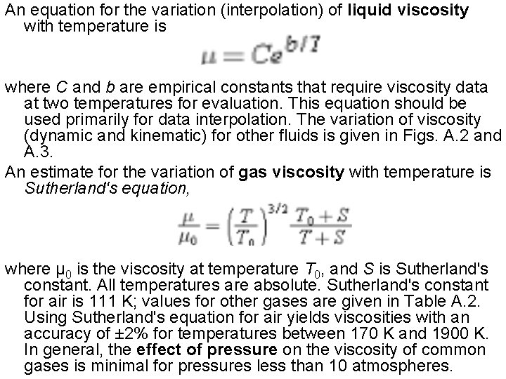 An equation for the variation (interpolation) of liquid viscosity with temperature is where C