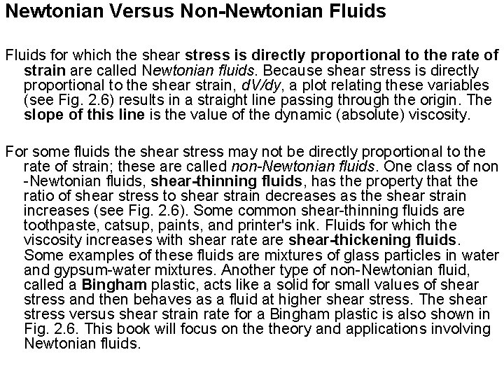 Newtonian Versus Non-Newtonian Fluids for which the shear stress is directly proportional to the