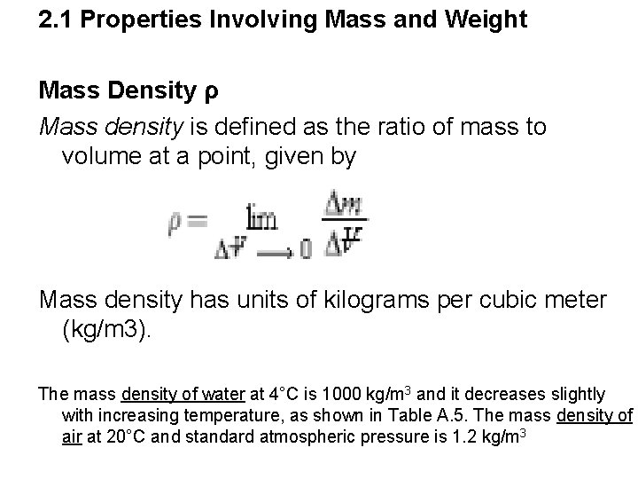 2. 1 Properties Involving Mass and Weight Mass Density ρ Mass density is defined