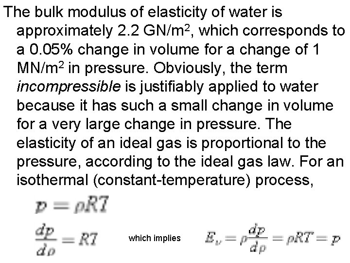 The bulk modulus of elasticity of water is approximately 2. 2 GN/m 2, which