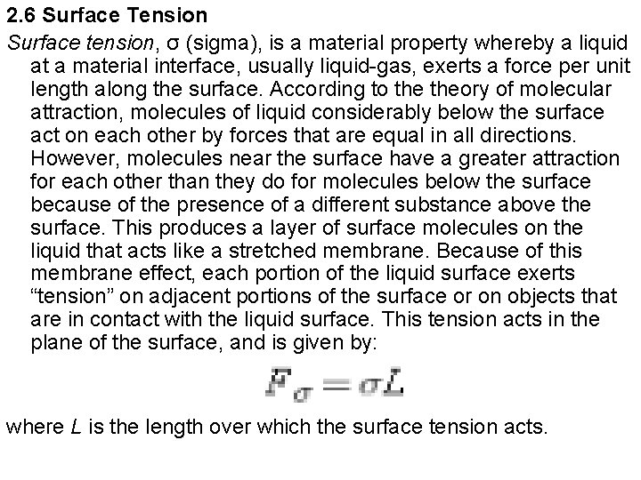 2. 6 Surface Tension Surface tension, σ (sigma), is a material property whereby a