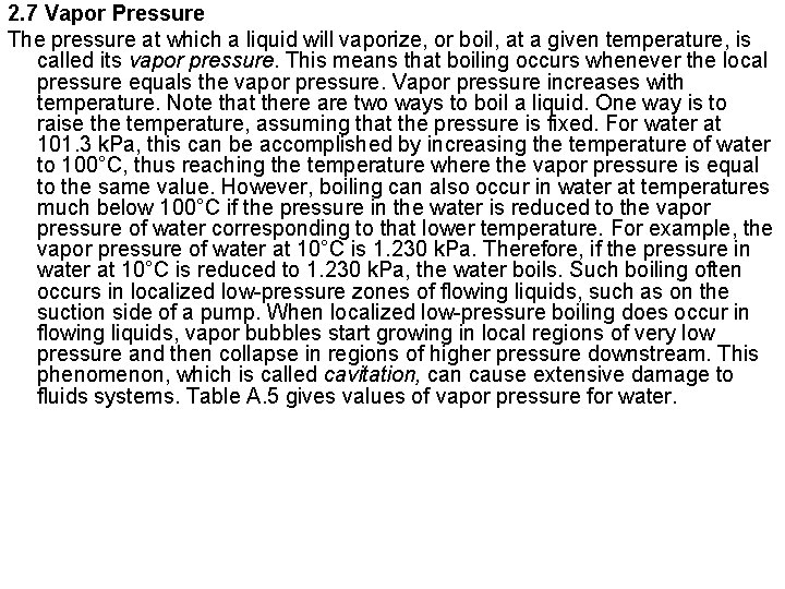 2. 7 Vapor Pressure The pressure at which a liquid will vaporize, or boil,