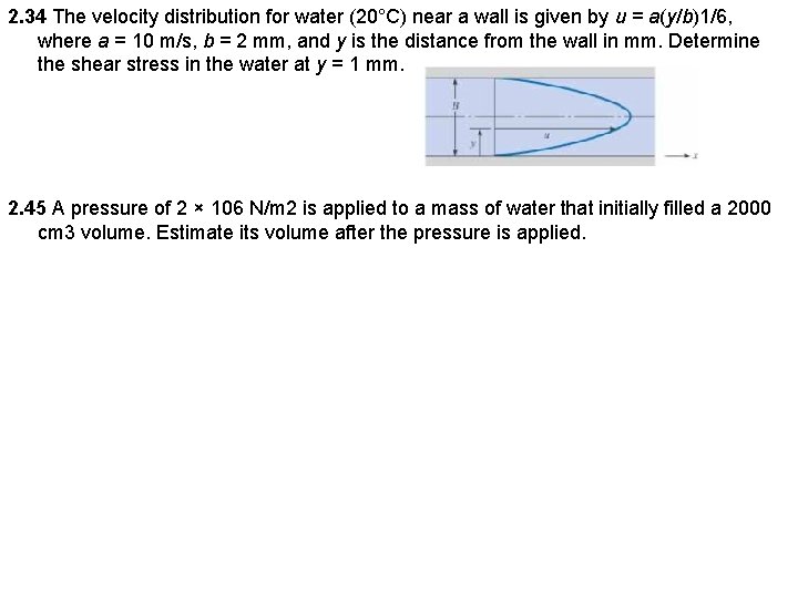 2. 34 The velocity distribution for water (20°C) near a wall is given by