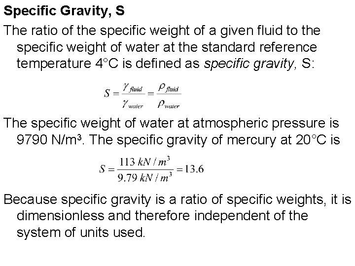 Specific Gravity, S The ratio of the specific weight of a given fluid to