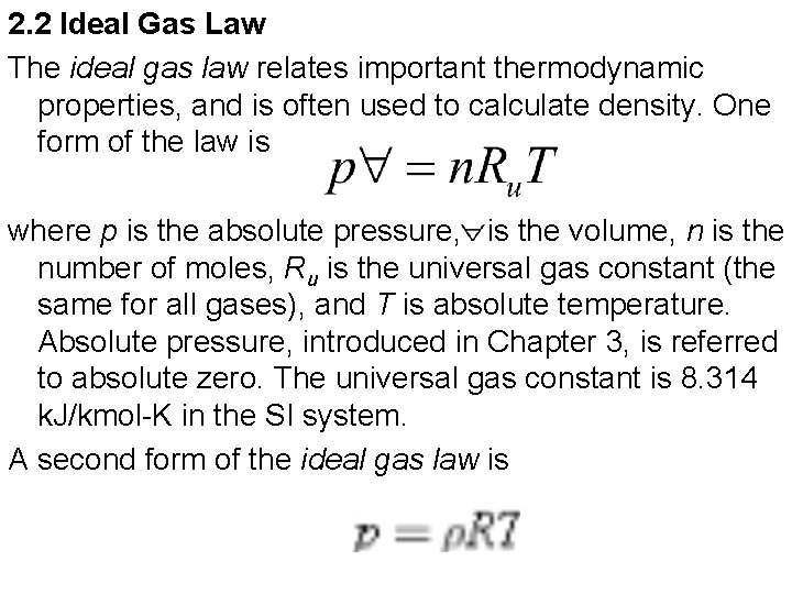 2. 2 Ideal Gas Law The ideal gas law relates important thermodynamic properties, and